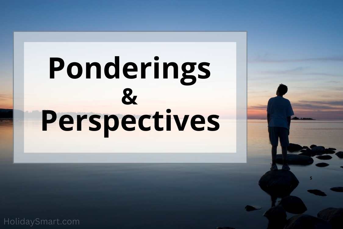 Ponderings & Perspective holidays