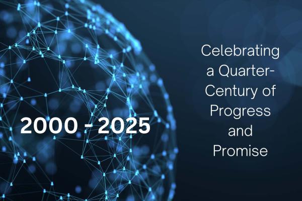 2000 - 2025: Celebrating a Quarter-Century of Progress and Promise