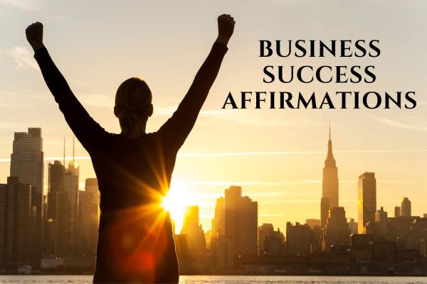 Business Success Affirmations to Unlock Your Full Potential