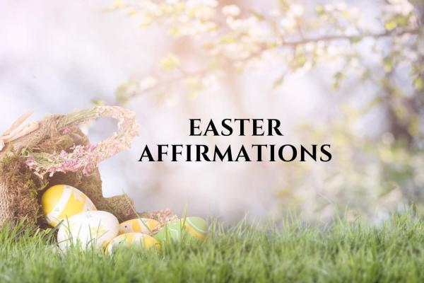 Easter Affirmations to Embrace Renewal, Growth, and Hope