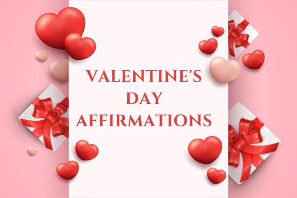 Valentine's Day Affirmations to Celebrate Love and Connection