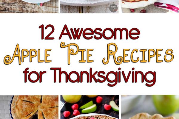 12 Awesome Apple Pie Recipes for Thanksgiving