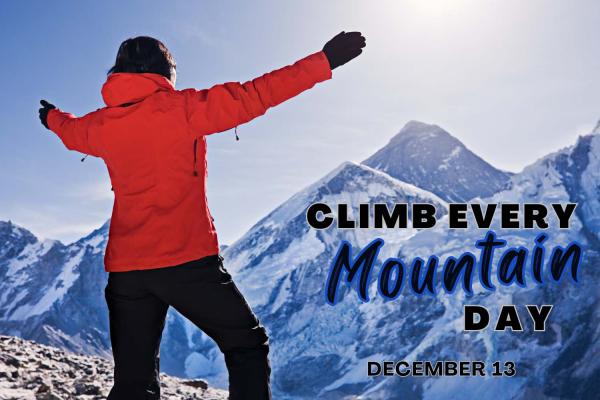 Climb Every Mountain Day: Follow Your Dreams to Your Personal Summit