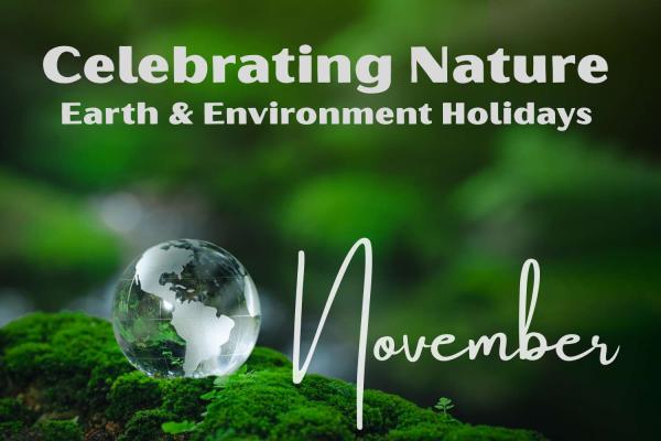 Celebrating Nature: November Earth & Environment Holidays 