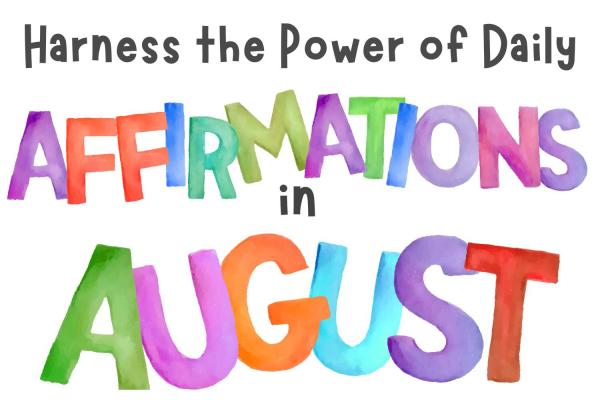 Harness the Power of Daily Affirmations in August