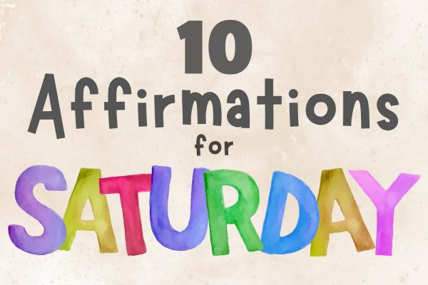 10 Affirmations for Saturdays