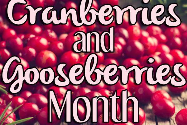 April is Cranberries and Gooseberries Month