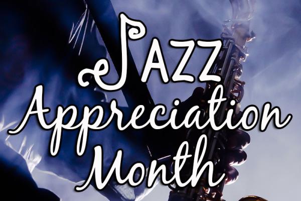 April is Jazz Appreciation Month