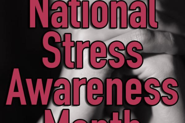 April is National Stress Awareness Month