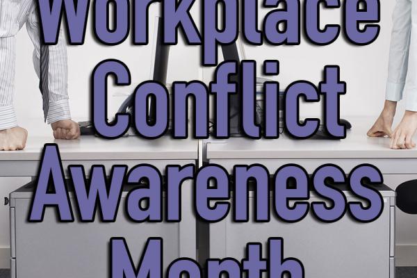 April is Workplace Conflict Awareness Month