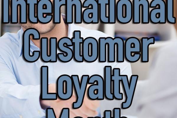 April is International Customer Loyalty Month