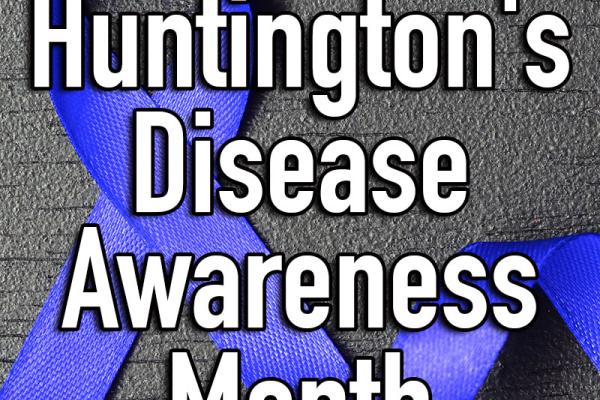 May is Huntington's Disease Awareness Month