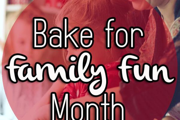 February is Bake for Family Fun Month