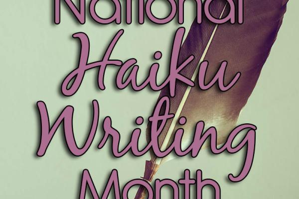 February is National Haiku Writing Month