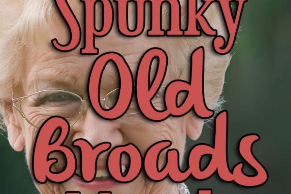 February is Spunky Old Broads Month