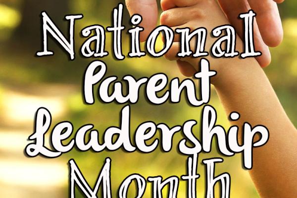 February is National Parent Leadership Month