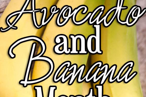 February is Avocado and Banana Month