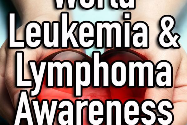 September is World Leukemia & Lymphoma Awareness Month