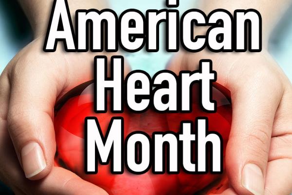 February is American Heart Month