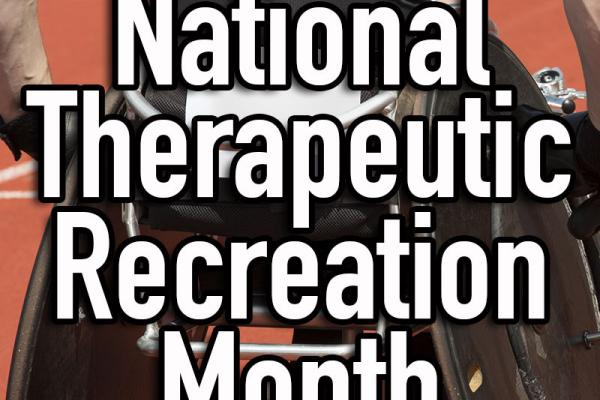 February is National Therapeutic Recreation Month