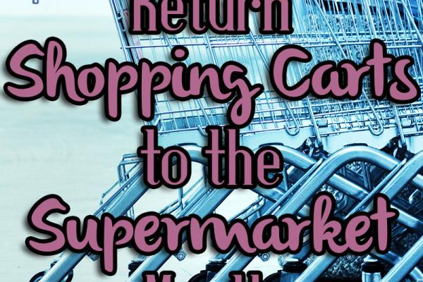 February is Return Shopping Carts to the Supermarket Month