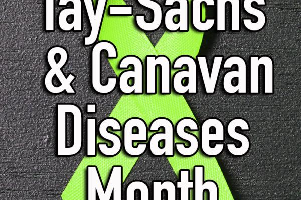 May is Tay-Sachs & Canavan Diseases Month