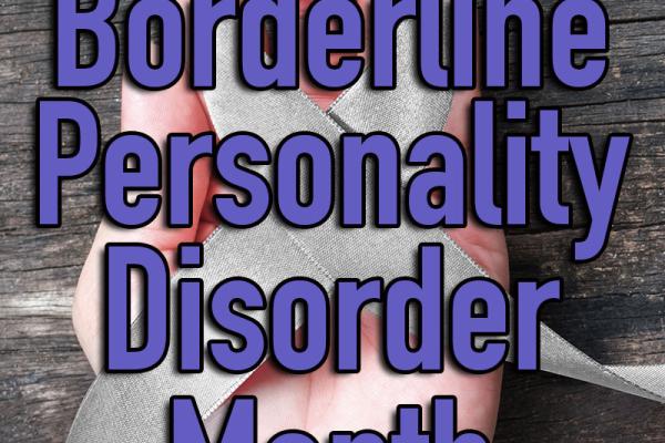 May is Borderline Personality Disorder Month