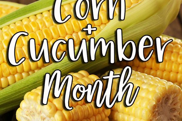 June is Corn & Cucumber Month