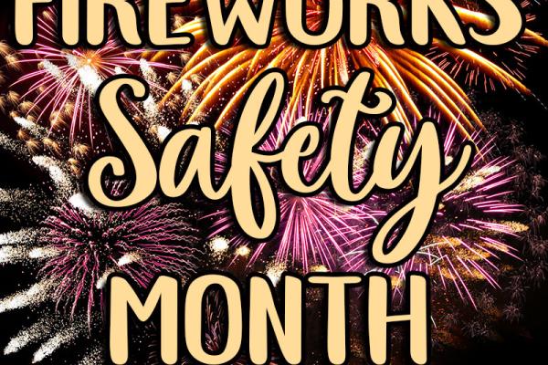 June is Fireworks Safety Month