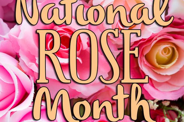 June is National ROSE Month