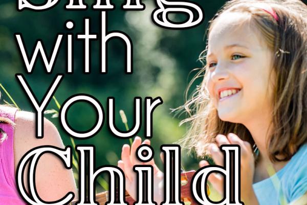 March is Sing with Your Child Month