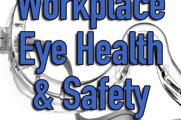 March is Workplace Eye Health & Safety Month