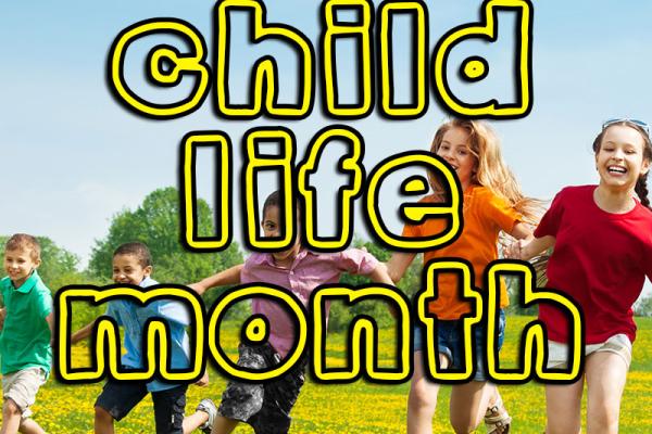 March is Child Life Month