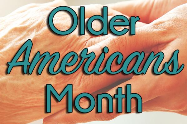 May is Older Americans Month