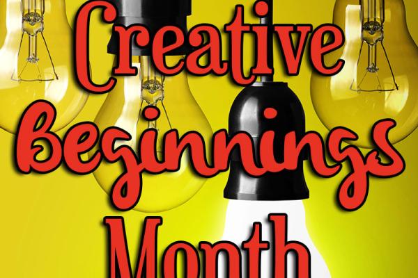 May is Creative Beginnings Month