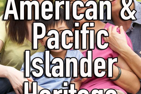 May is Asian American & Pacific Islander Heritage Month