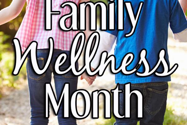 May is Family Wellness Month