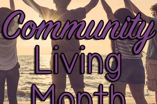 May is Community Living Month