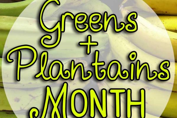 November is Greens and Plantains Month