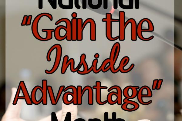 October is National "Gain the Inside Advantage" Month
