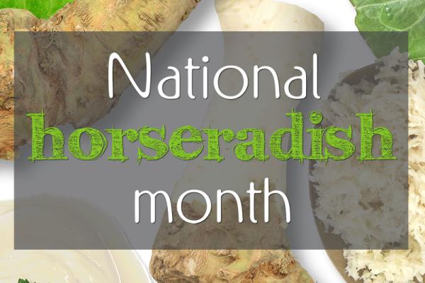 July is National Horseradish Month!