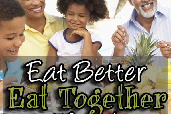 October is Eat Better, Eat Together Month