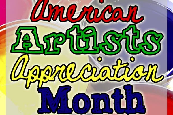 August is American Artists Appreciation Month!