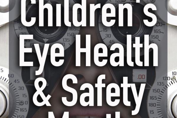 August is Children's Eye Health & Safety Month