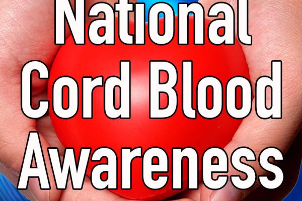 July is National Cord Blood Awareness Month