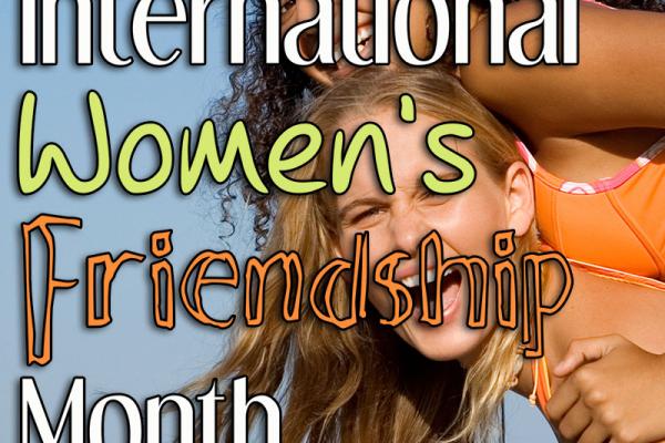 September is International Women's Friendship Month!