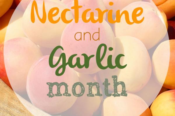 July is Nectarine & Garlic Month!
