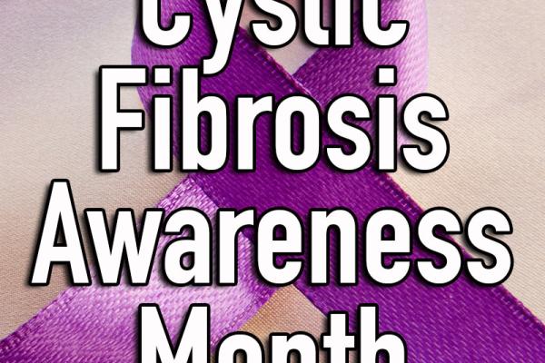 May is Cystic Fibrosis Awareness Month