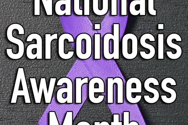 April is National Sarcoidosis Awareness Month