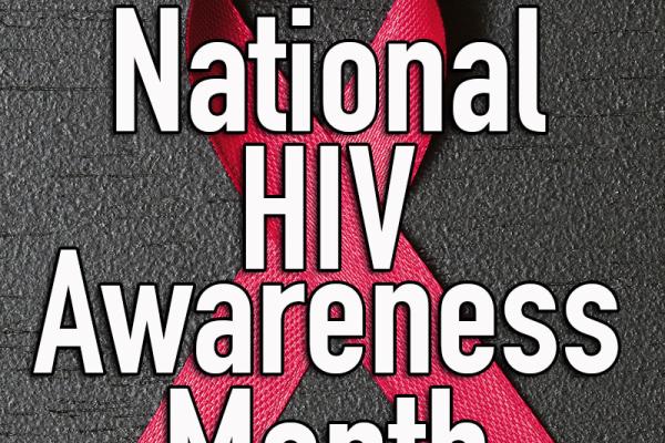 July is National HIV Awareness Month